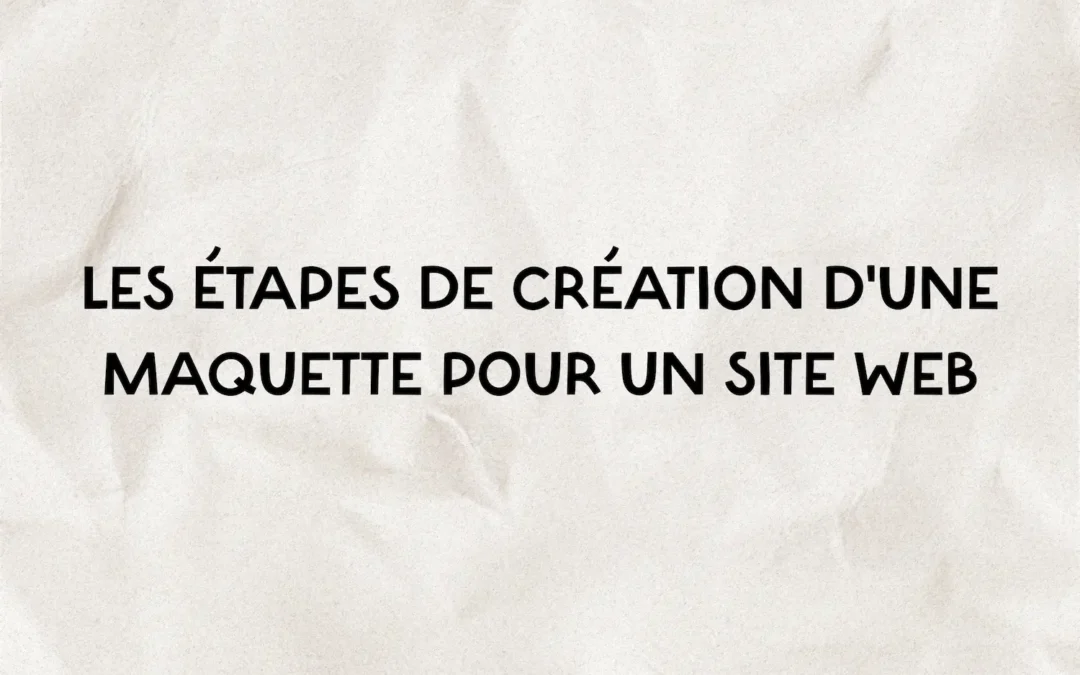 Les étapes de création d’une maquette pour un site web